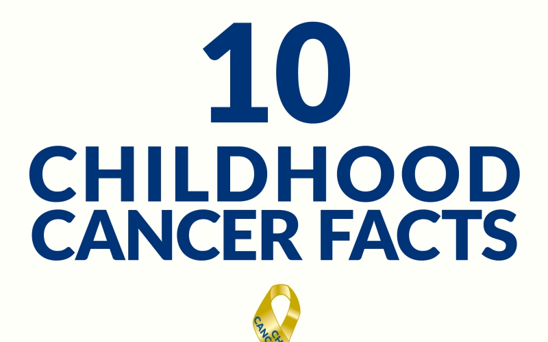 Childhood Cancer Awareness Month 10 facts 